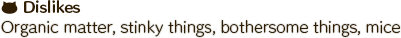 Organic matter, stinky things, bothersome things, mice